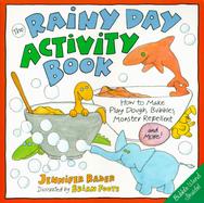 Rainy Day Activity Book: How to Make Play Dough, Bubbles, Monster Repellent and More cover