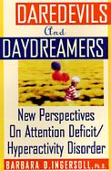 Daredevils and Daydreamers New Perspectives on Attention-Deficit/Hyperactivity Disorder cover