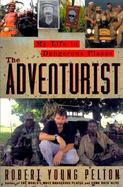 The Adventurist: My Life in Dangerous Places cover
