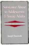 Substance Abuse in Adolescents and Young Adults A Guide to Treatment cover