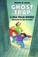 Ghost Trap A Wild Willie Mystery cover