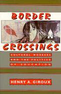 Border Crossings: Cultural Workers and the Politics of Education cover