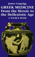 Greek Medicine From the Heroic to the Hellenistic Age  A Source Book cover