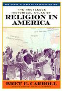 The Routledge Historical Atlas of Religion in America cover