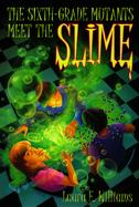 The Sixth Grade Mutants Meet the Slime cover