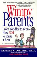 Wimpy Parents From Toddler to Teen  How Not to Raise a Brat cover