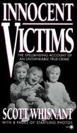 Innocent Victims: The Spellbinding Account of an Unthinkable True-Crime cover