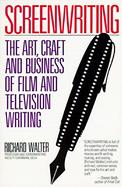 Screenwriting The Art, Craft, and Business of Film and Television cover