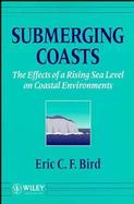Submerging Coasts: The Effects of a Rising Sea Level on Coastal Environments cover