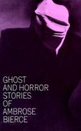 Ghost and Horror Stories of Ambrose Bierce cover