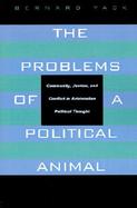 The Problems of a Political Animal Community, Justice, and Conflict in Aristotelian Political Thought cover