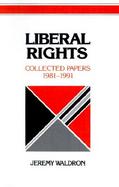 Liberal Rights: Collected Papers, 1981-1991 cover