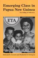 Emerging Class in Papua New Guinea The Telling of Difference cover