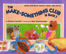 The Make-Something Club is Back!: More Fun with Crafts, Food, and Gifts cover