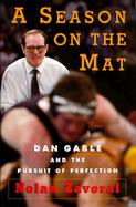 A Season on the Mat: Dan Gable and the Pursuit of Perfection cover
