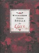 Witch's Brew Good Spells for Love cover