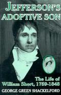 Jefferson's Adoptive Son The Life of William Short 1759-1848 cover