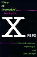 Deny All Knowledge Reading the X-Files cover