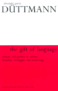 The Gift of Language Memory and Promise in Adorno, Benjamin, Heidegger, and Rosenzweig cover