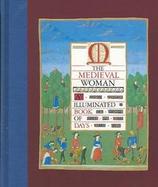 The Medieval Woman, an Illuminated Book of Days cover