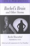Rachel's Brain and Other Storms The Performance Scripts of Rachel Rosenthal cover