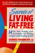 Secrets of Fat-Free Living: Hints, Tips, Recipes, and Strategies for Losing Weight and Feeling Great cover