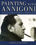 Painting with Annigoni: A Halcyon Decade as a Student in Florence 1958-68 cover