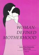 Woman-Defined Motherhood A Feminist Perspective cover