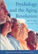 Psychology and the Aging Revolution How We Adapt to Longer Life cover