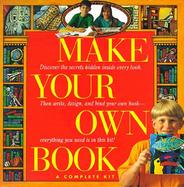 Make Your Own Book Kit A Complete Kit/Handbook and Bookmaking Kit cover