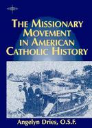 The Missionary Movement in American Catholic History cover