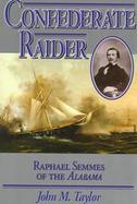 Confederate Raider: Raphael Semmes of the Alabama cover