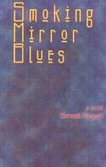 Smoking Mirror Blues A Novel cover