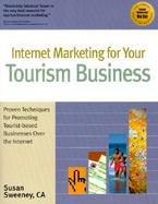 Internet Marketing for Your Tourism Business: Proven Techniques for Promoting Tourist-Based Businesses Over the Internet cover
