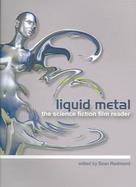 Liquid Metal The Science Fiction Film Reader cover