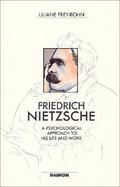 Friedrich Nietzsche A Psychological Approach to His Life and Work cover