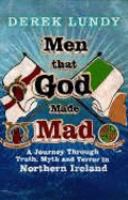 Men That God Made Mad: A Journey Through Truth, Myth and Terror in Northern Ireland cover