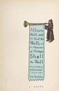All Shall Be Well; and All Shall Be Well; and All Manner of Things Shall Be Well cover