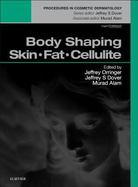 Body Shaping: Skin Fat Cellulite : Procedures in Cosmetic Dermatology Series cover