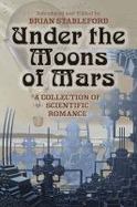 Under the Moons of Mars : A Collection of Scientific Romance cover