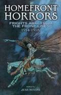 Homefront Horrors : Frights Away from the Front Lines, 1914-1918 cover