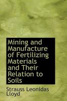 Mining and Manufacture of Fertilizing Materials and Their Relation to Soils cover