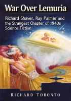 War over Lemuria : Richard Shaver, Ray Palmer and the Strangest Chapter of 1940s Science Fiction cover