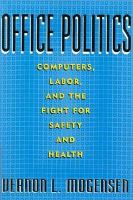 Office Politics Computers, Labor, and the Fight for Safety and Health cover