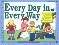 Every Day in Every Way A Year-Round Calendar of Preschool Learning Challenges cover