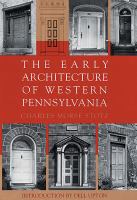 The Early Architecture of Western Pennsylvania A Record of Building Before 1860 Based upon the Western Pennsylvania Architectural Survey, a Project of cover
