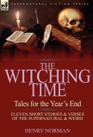 The Witching Time : Tales for the Year's End-11 Short Stories and Verses of the Supernatural and Weird cover