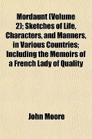 Mordaunt; Sketches of Life, Characters, and Manners, in Various Countries; Including the Memoirs of a French Lady of Quality cover