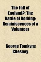 The Fall of England?; the Battle of Dorking : Reminiscences of a Volunteer cover