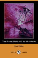 The Planet Mars and Its Inhabitants (Dodo Press) cover